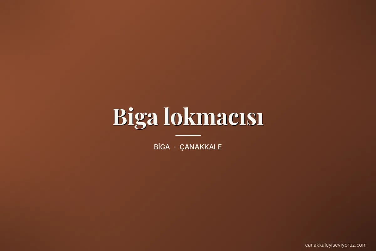 Biga lokmacısı