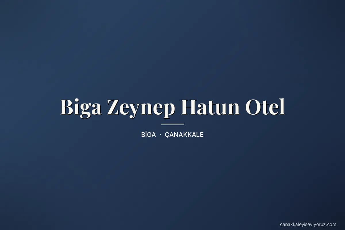 Biga Zeynep Hatun Otel