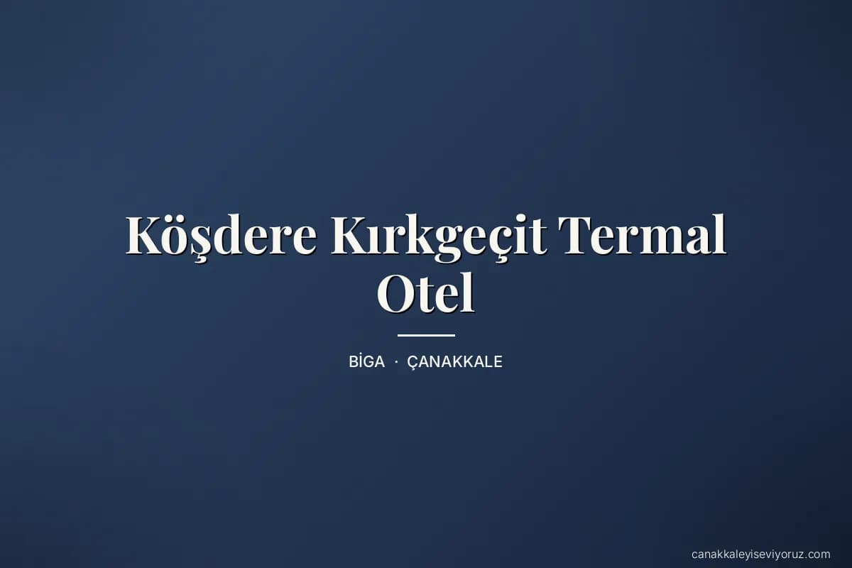 Köşdere Kırkgeçit Termal Otel