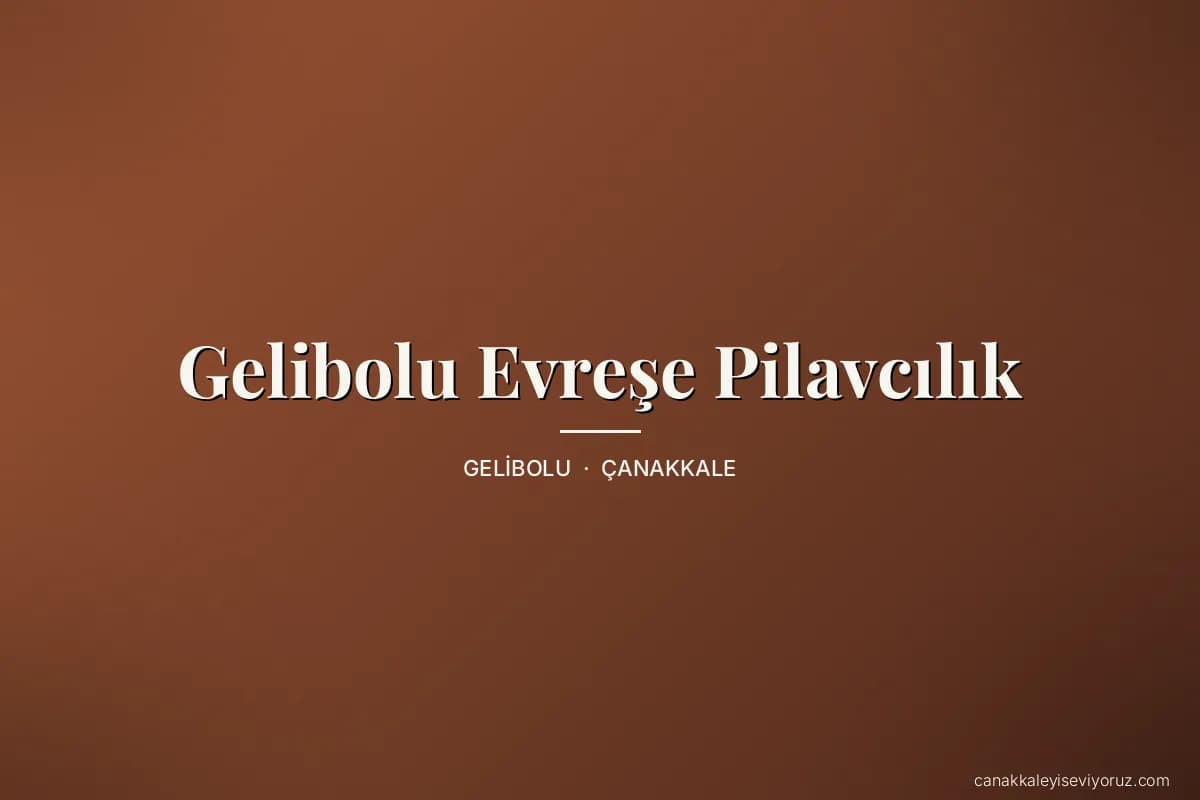 Gelibolu Evreşe Pilavcılık