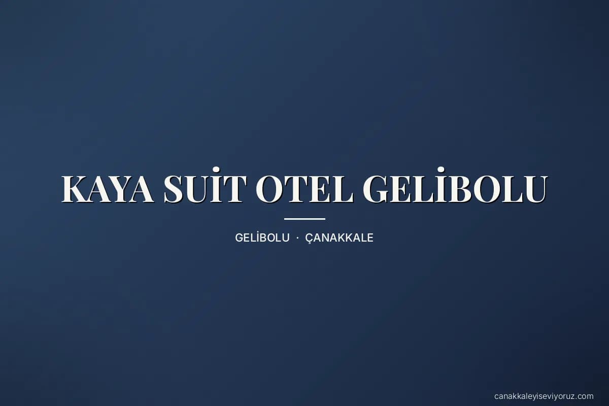 KAYA SUİT OTEL GELİBOLU