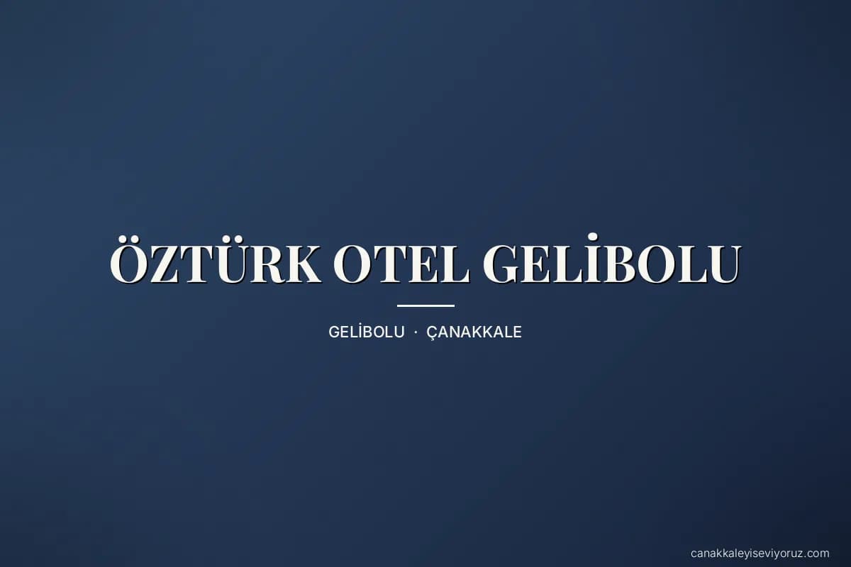 ÖZTÜRK OTEL GELİBOLU