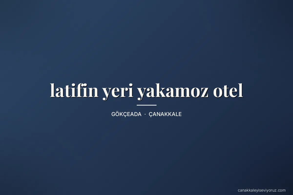 latifin yeri yakamoz otel