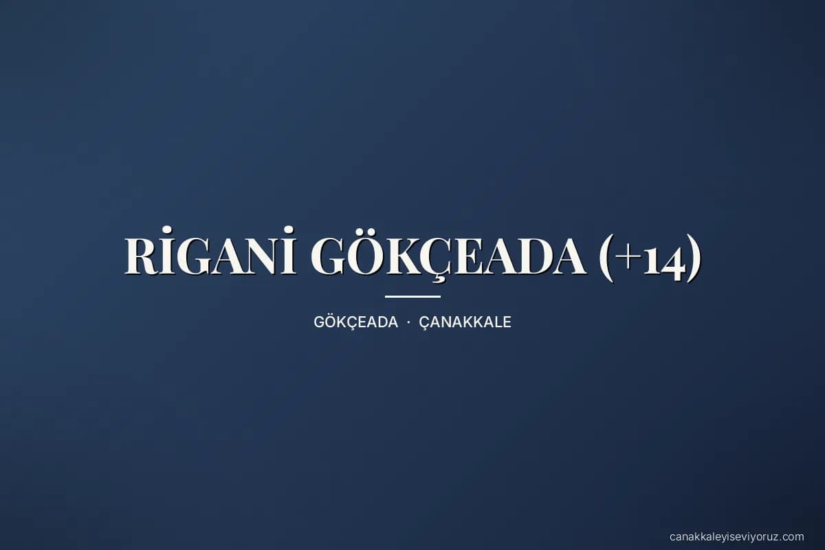 RİGANİ GÖKÇEADA (+14)