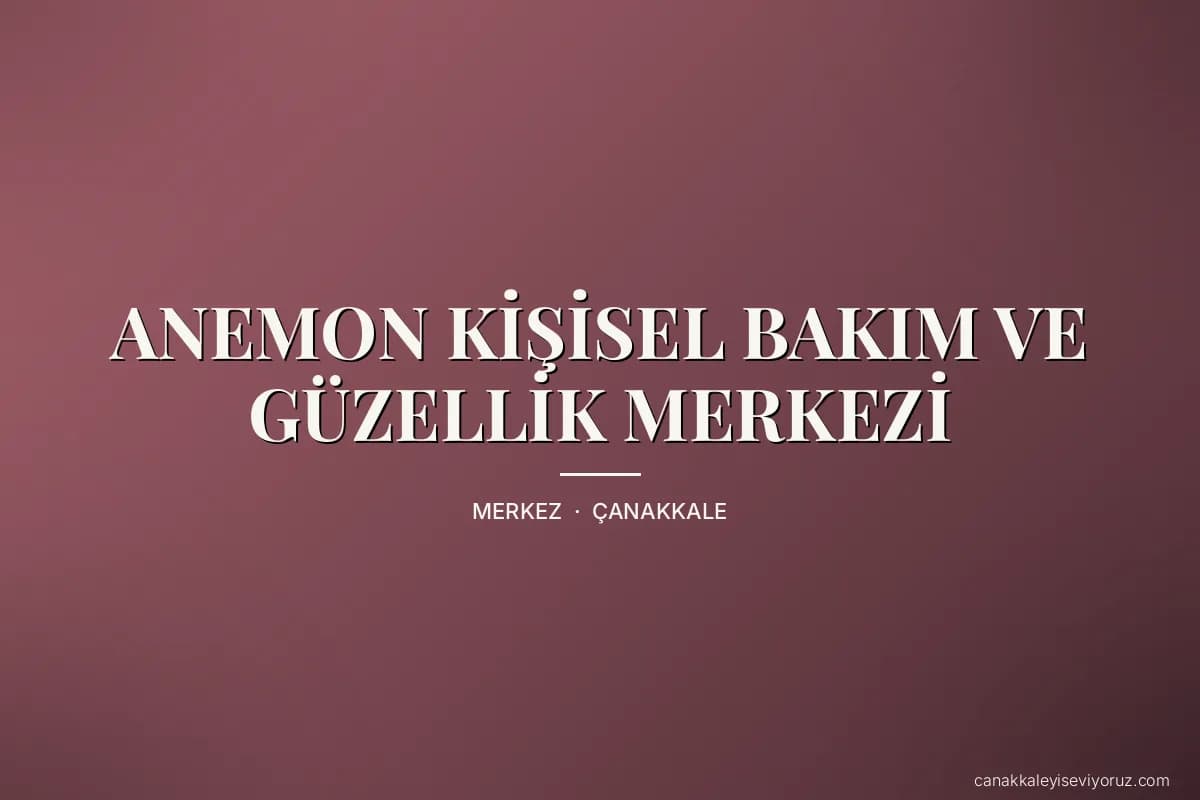 ANEMON KİŞİSEL BAKIM VE GÜZELLİK MERKEZİ