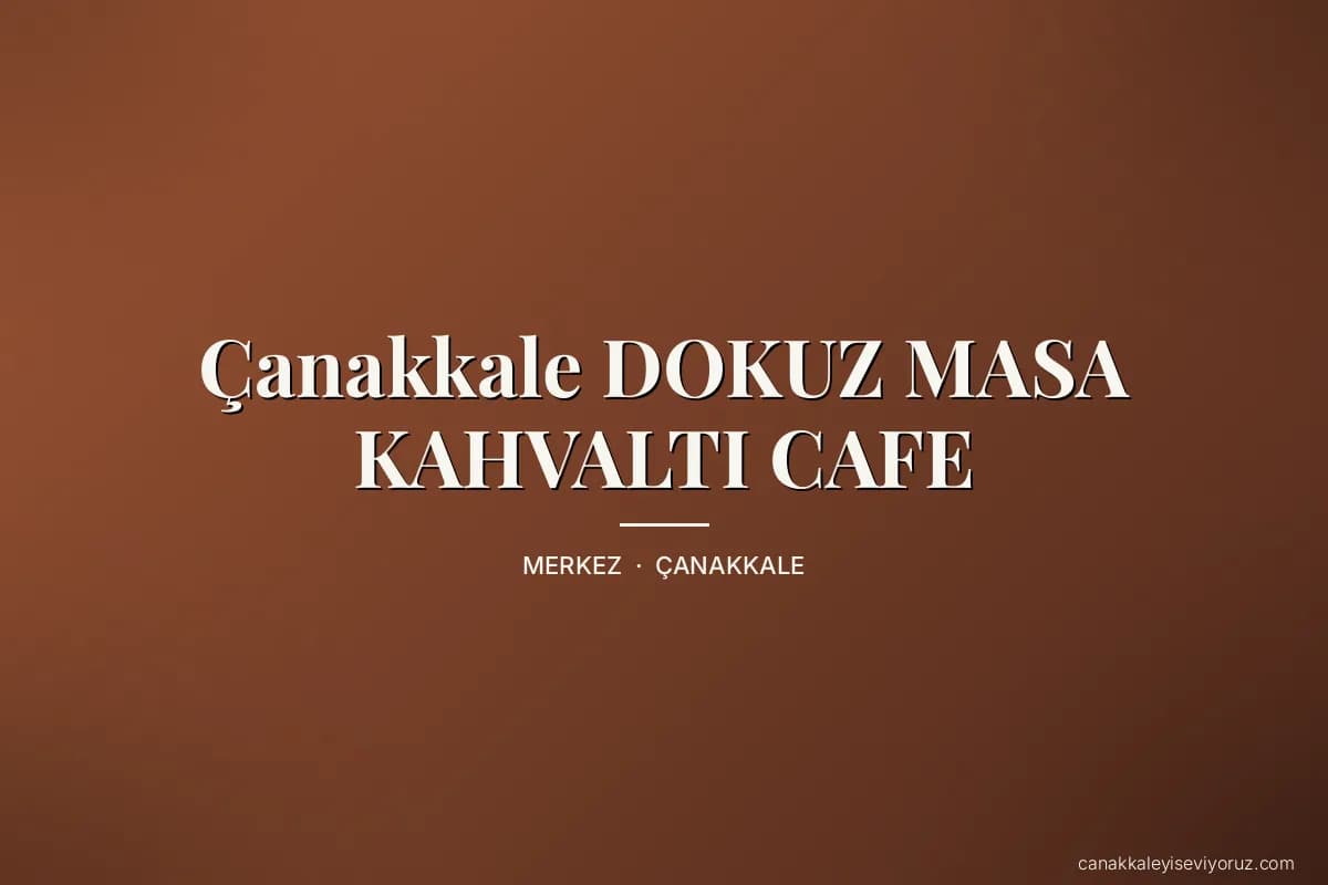 Çanakkale DOKUZ MASA KAHVALTI CAFE