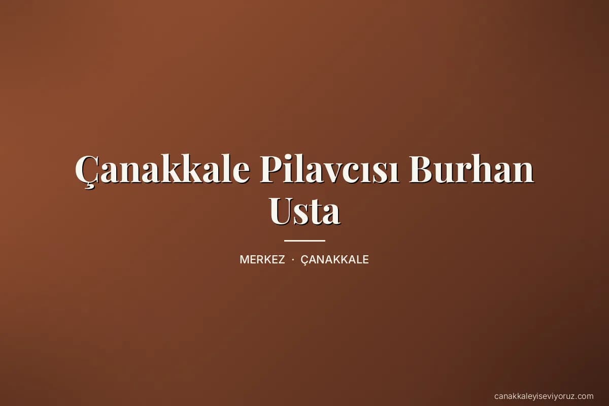 Çanakkale Pilavcısı Burhan Usta