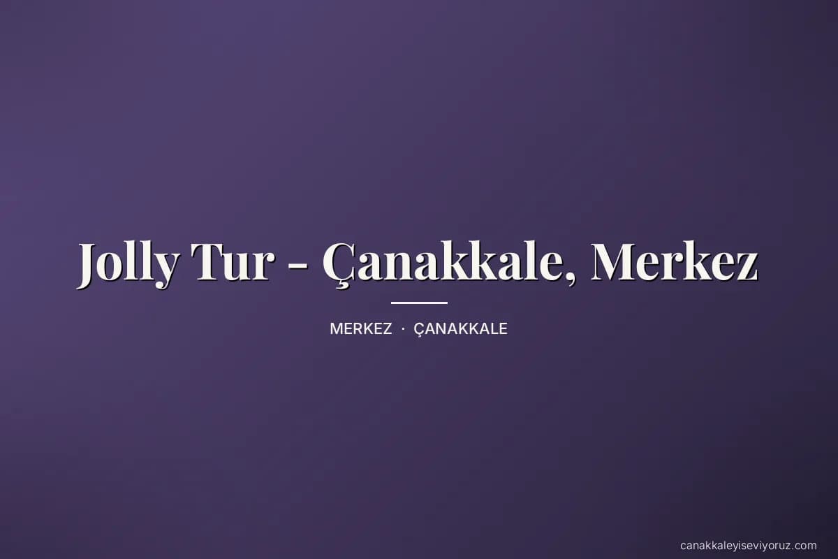 Jolly Tur - Çanakkale, Merkez