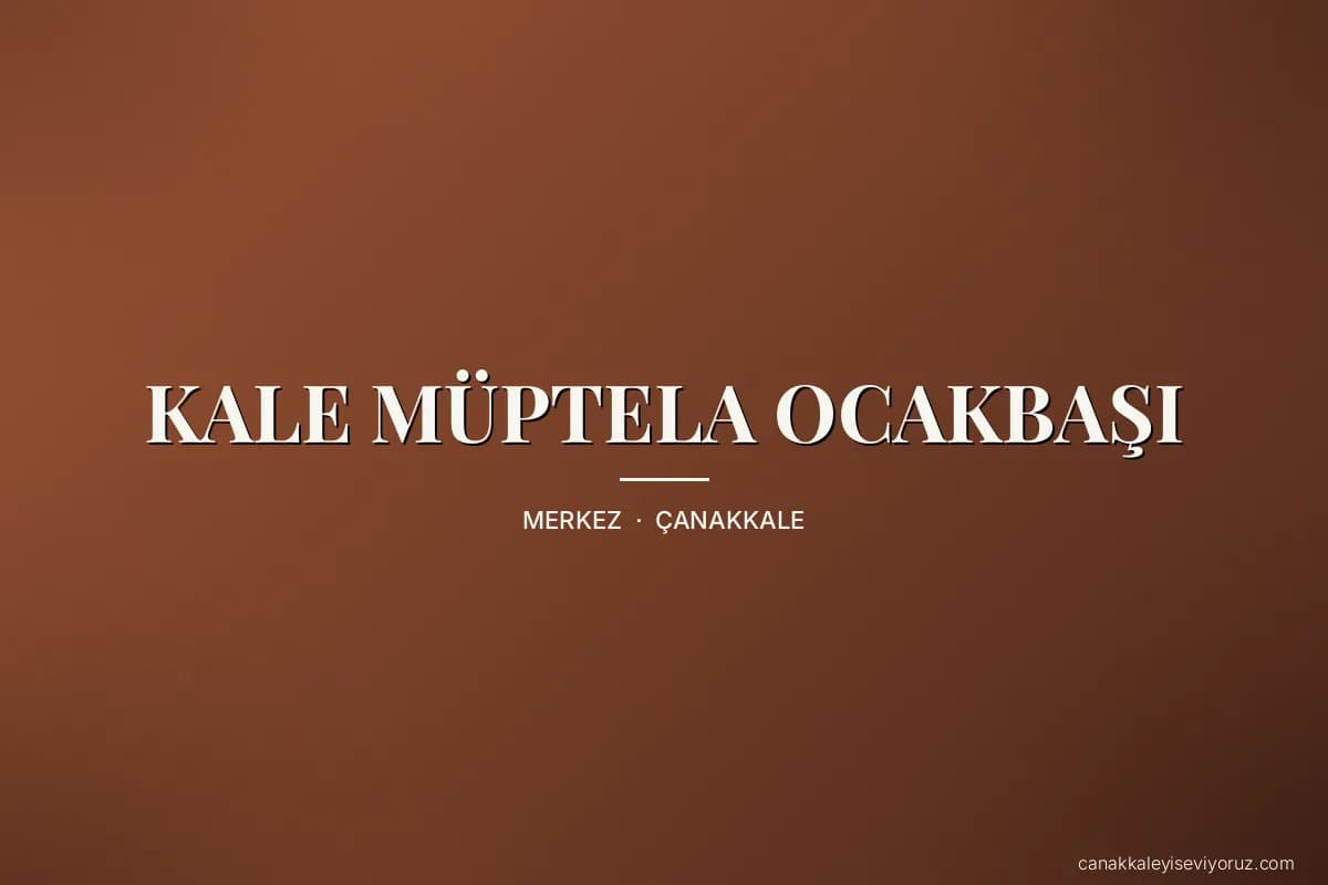 KALE MÜPTELA OCAKBAŞI