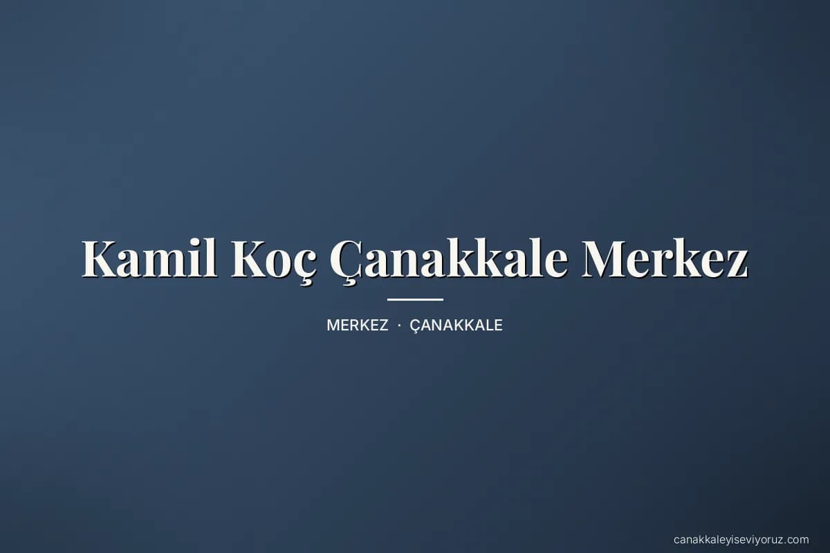 Kamil Koç Çanakkale Merkez