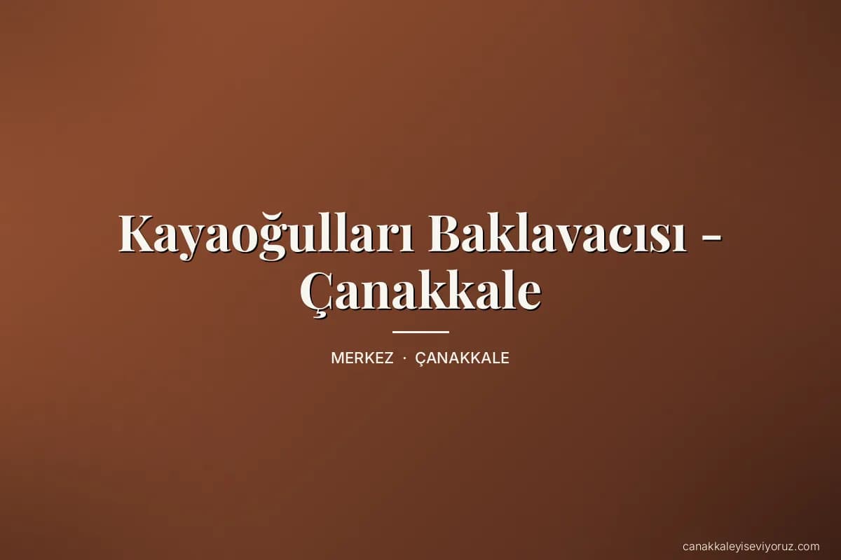 Kayaoğulları Baklavacısı - Çanakkale