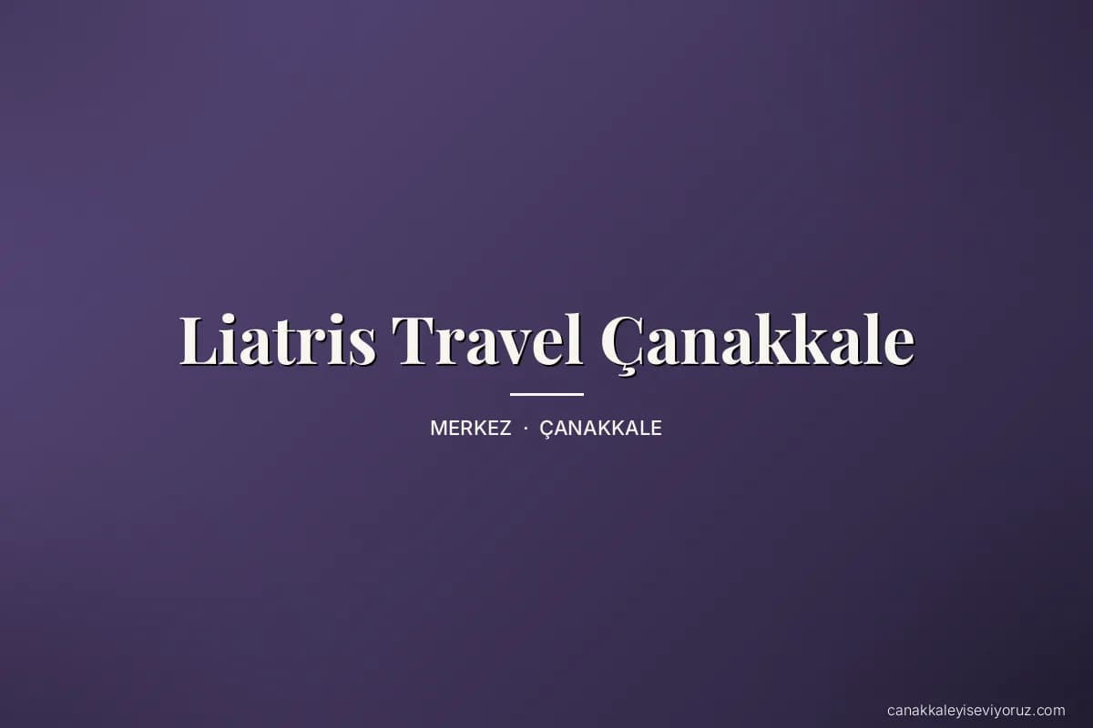 Liatris Travel Çanakkale