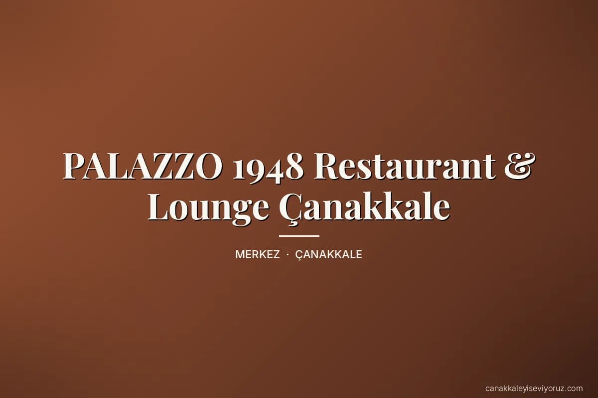 PALAZZO 1948 Restaurant & Lounge Çanakkale