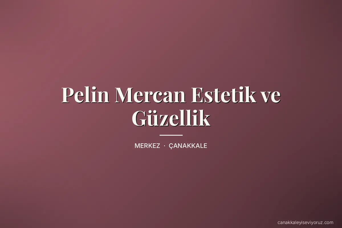 Pelin Mercan Estetik ve Güzellik