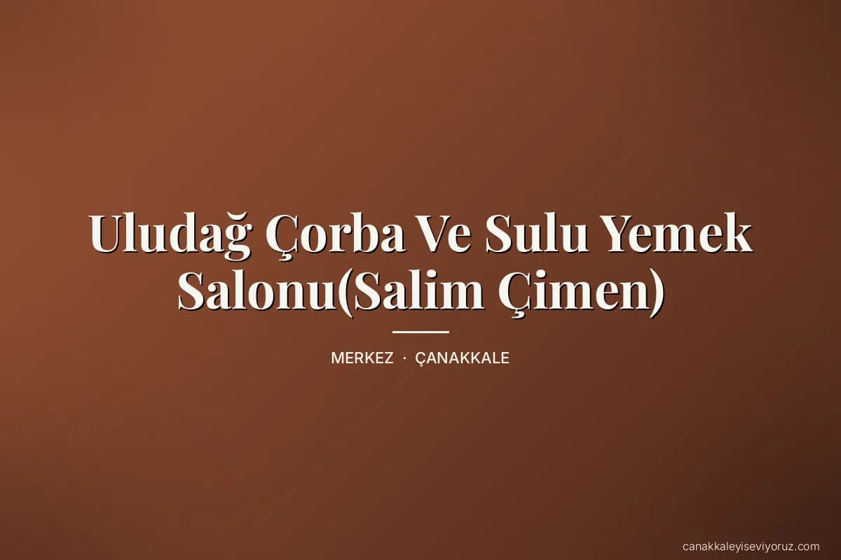 Uludağ Çorba Ve Sulu Yemek Salonu(Salim Çimen)
