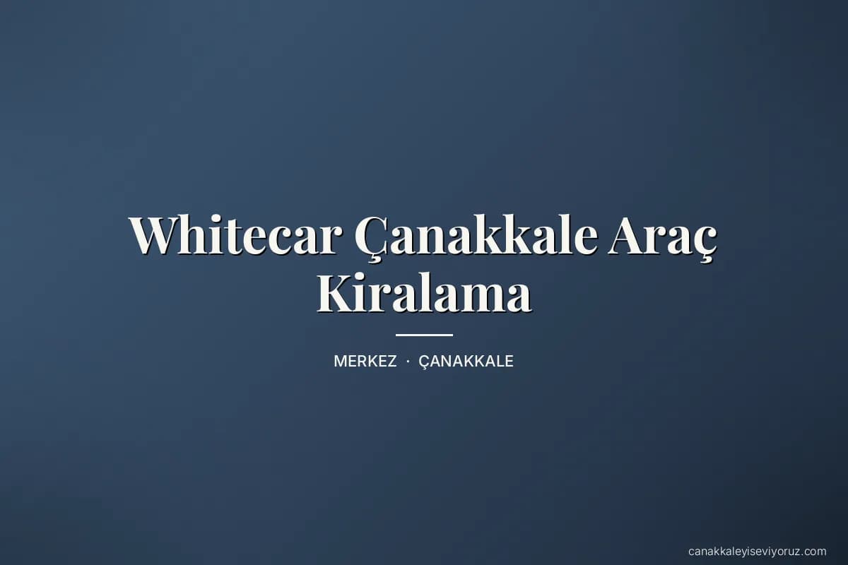 Whitecar Çanakkale Araç Kiralama