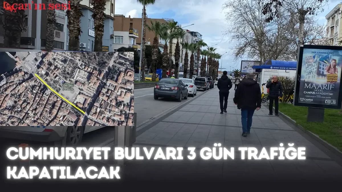 Çanakkale Cumhuriyet Bulvarı 3 Gün Trafiğe Kapatılıyor: 11-13 Mart