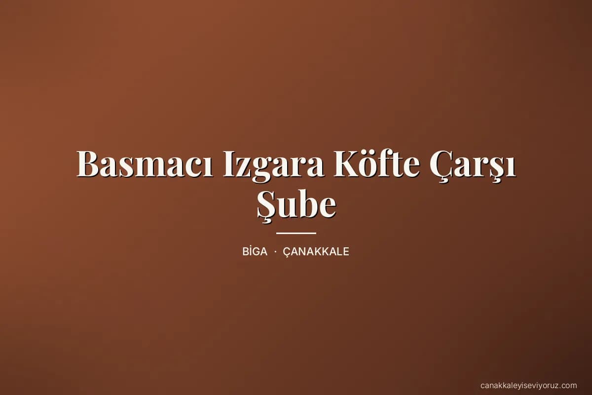 Basmacı Izgara Köfte Çarşı Şube