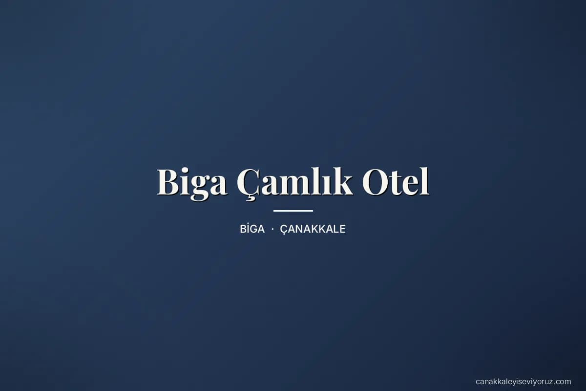 Biga Çamlık Otel