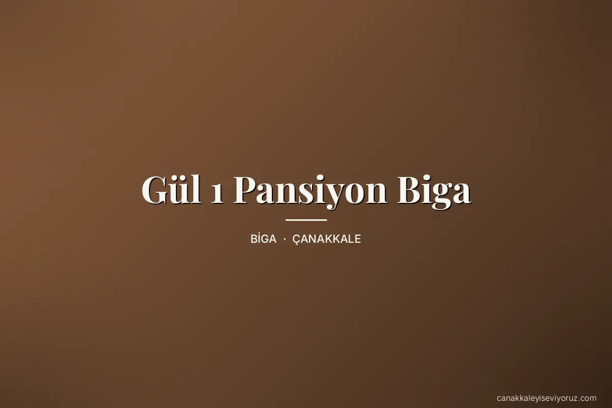 Gül 1 Pansiyon Biga