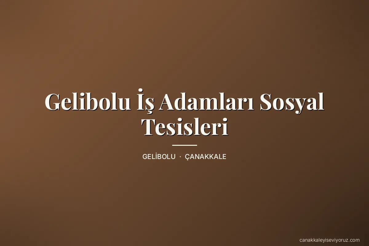 Gelibolu İş Adamları Sosyal Tesisleri