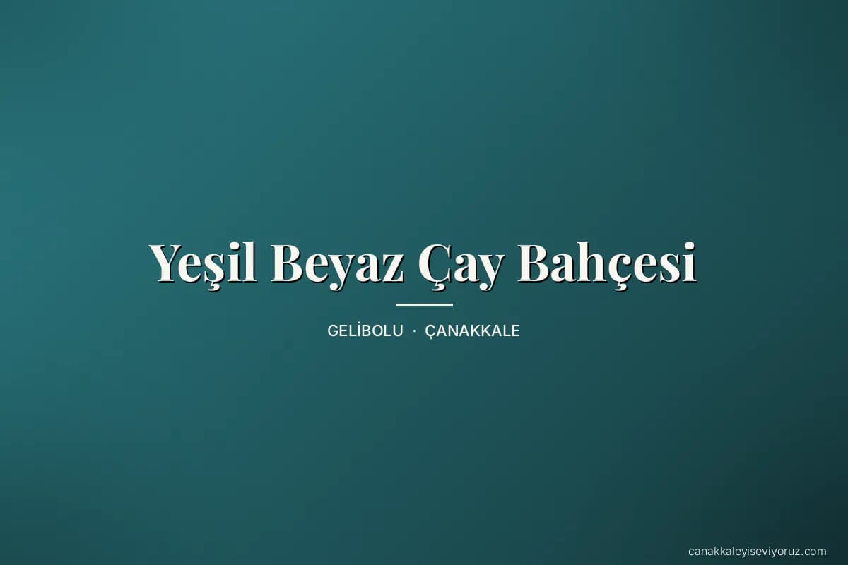 Yeşil Beyaz Çay Bahçesi