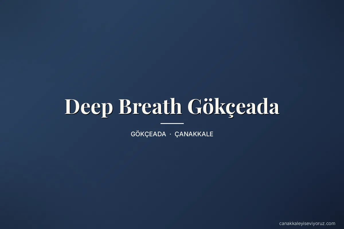 Deep Breath Gökçeada