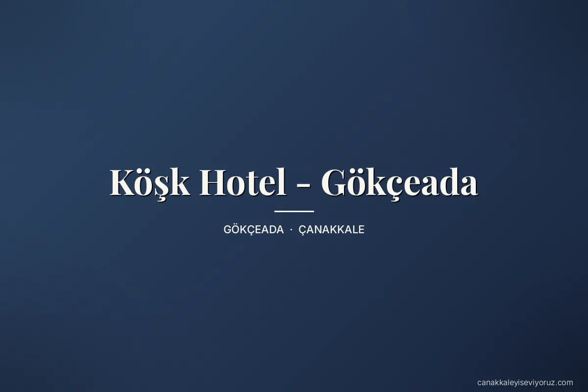 Köşk Hotel - Gökçeada
