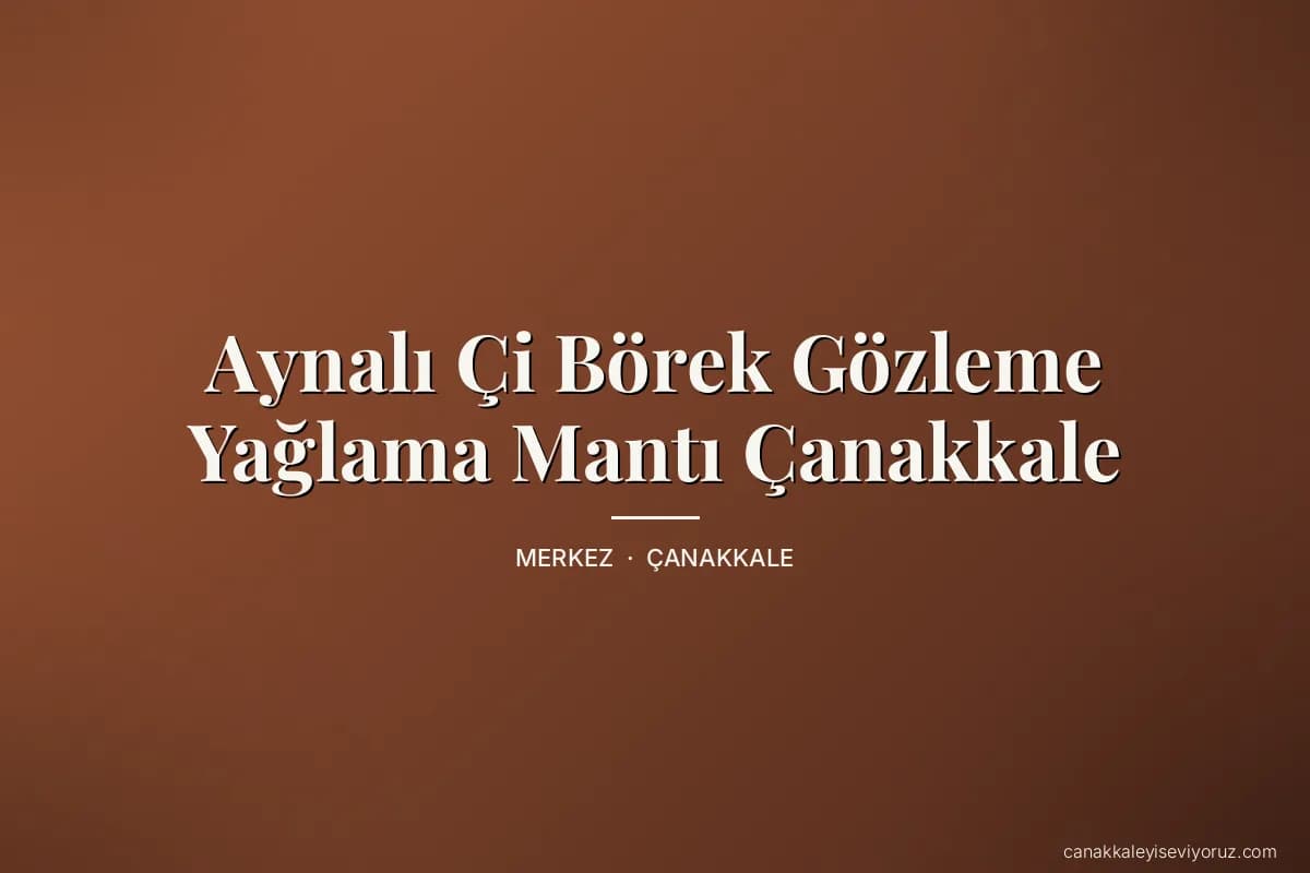 Aynalı Çi Börek Gözleme Yağlama Mantı Çanakkale
