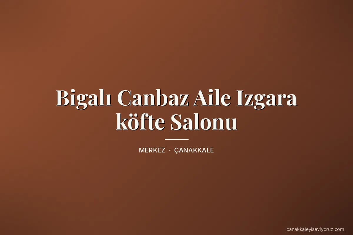 Bigalı Canbaz Aile Izgara köfte Salonu