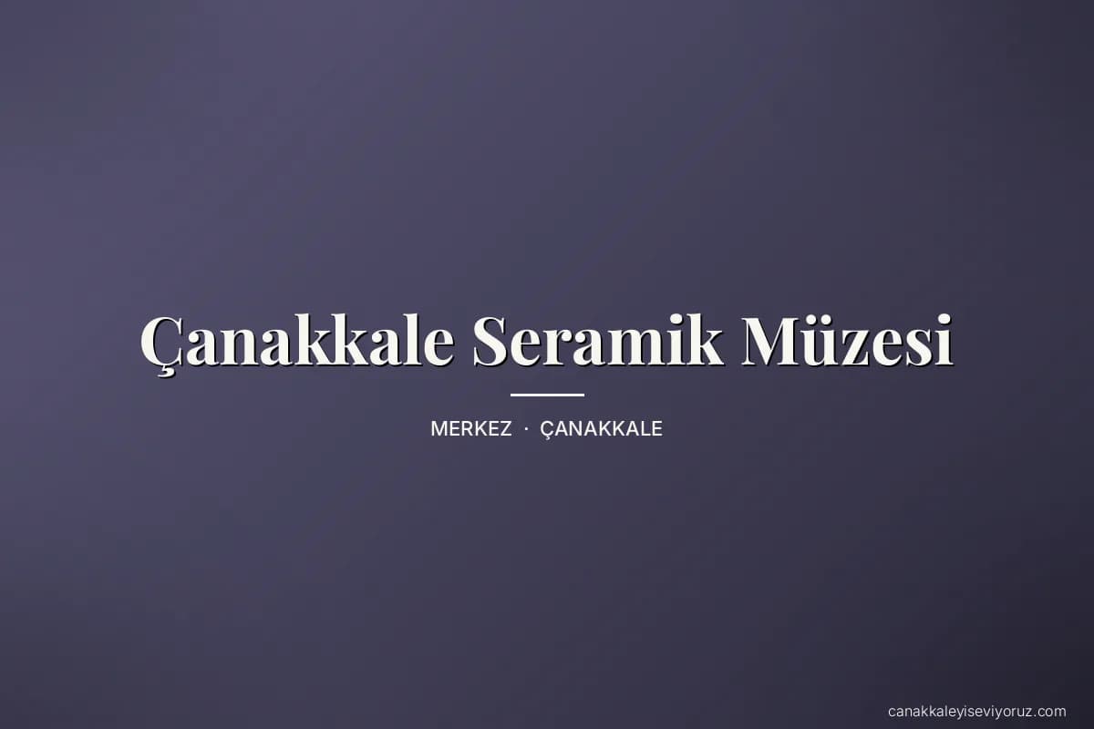 Çanakkale Seramik Müzesi
