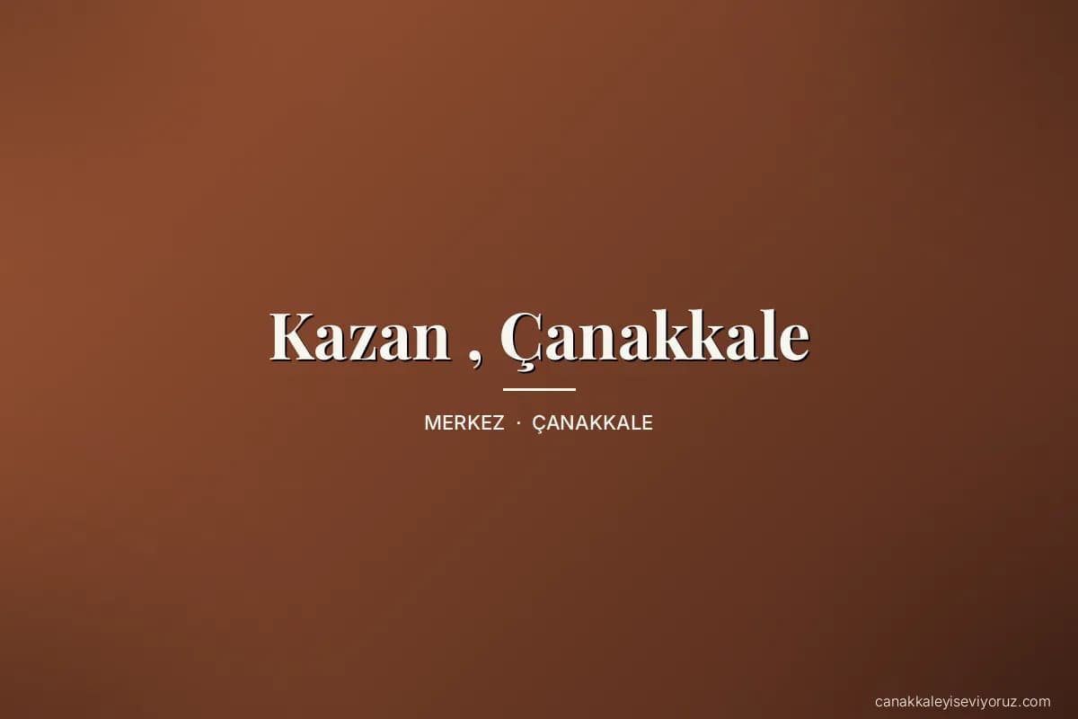 Kazan , Çanakkale
