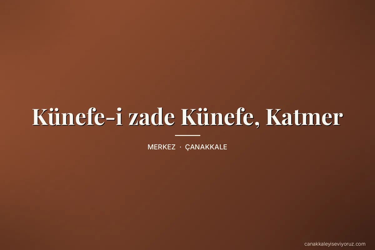 Künefe-i zade Künefe, Katmer