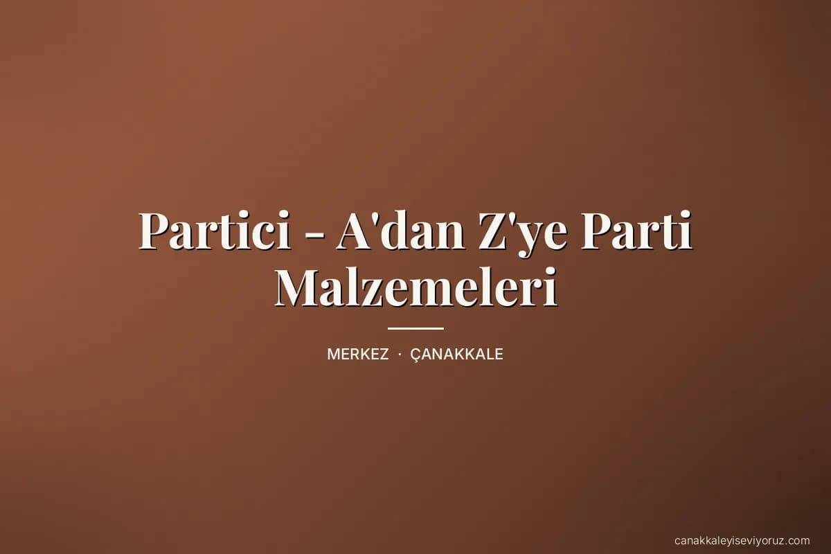 Partici - A'dan Z'ye Parti Malzemeleri