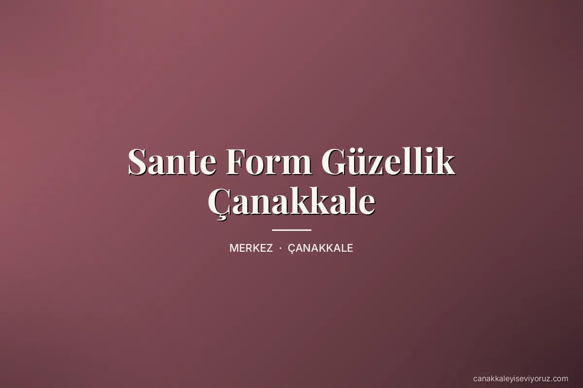 Sante Form Güzellik Çanakkale