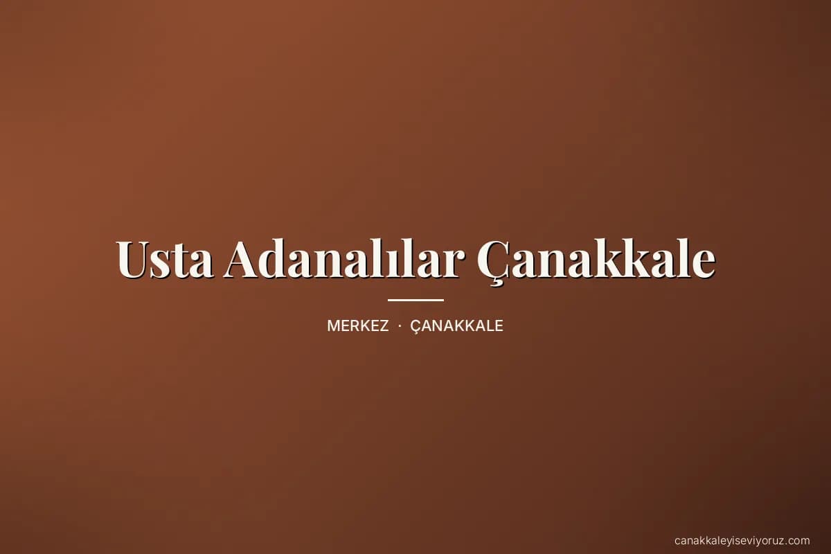 Usta Adanalılar Çanakkale