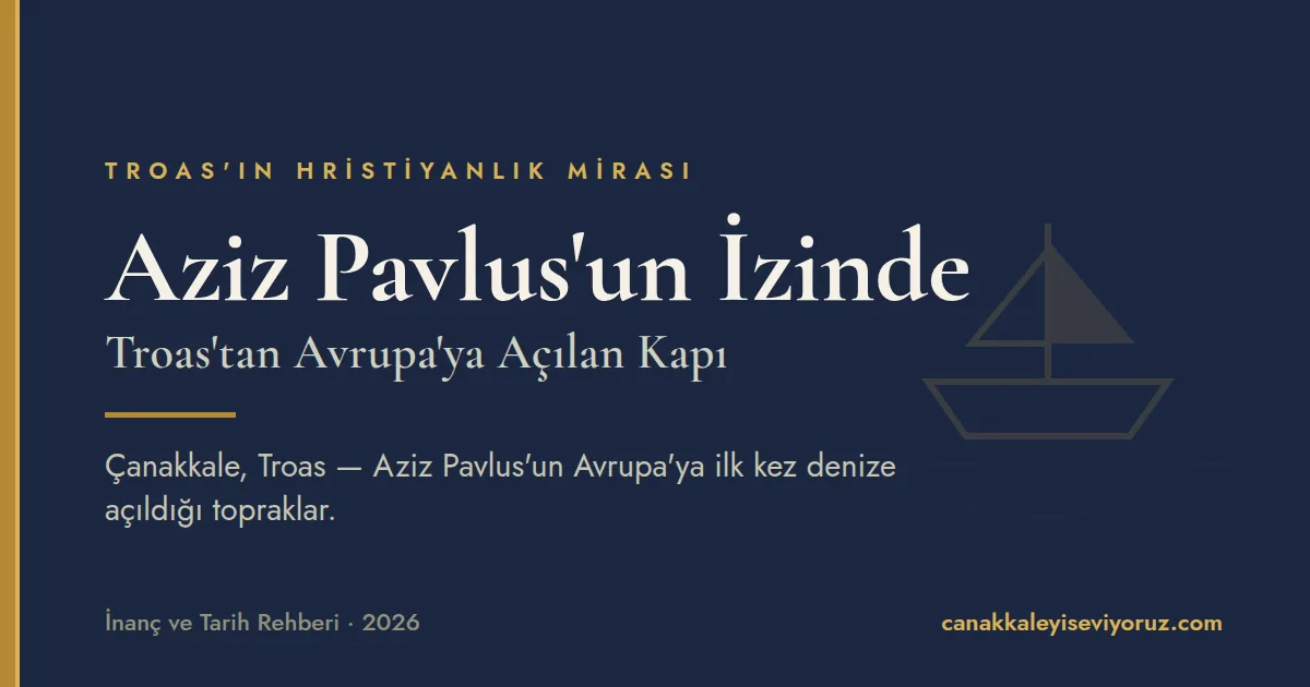 Aziz Pavlus'un İzinde: Troas ve Çanakkale'nin Hristiyanlık Mirası