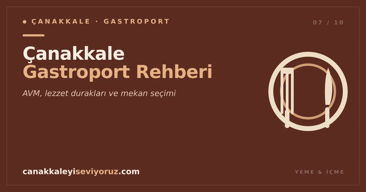 Çanakkale Gastroport AVM Rehberi: Mekanlar, Kafeler, Restoranlar (2026)