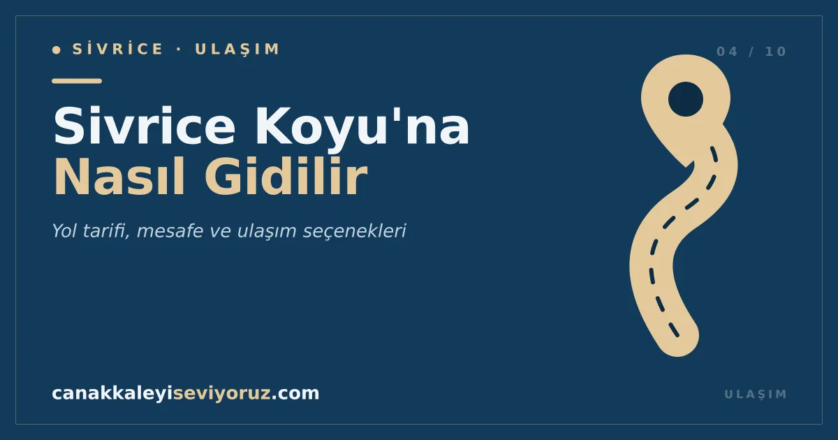 Sivrice Koyu'na Nasıl Gidilir? (Assos, Ayvacık) — Ulaşım, Otopark, Konaklama 2026