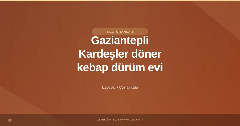 Gaziantepli Kardeşler döner kebap dürüm evi