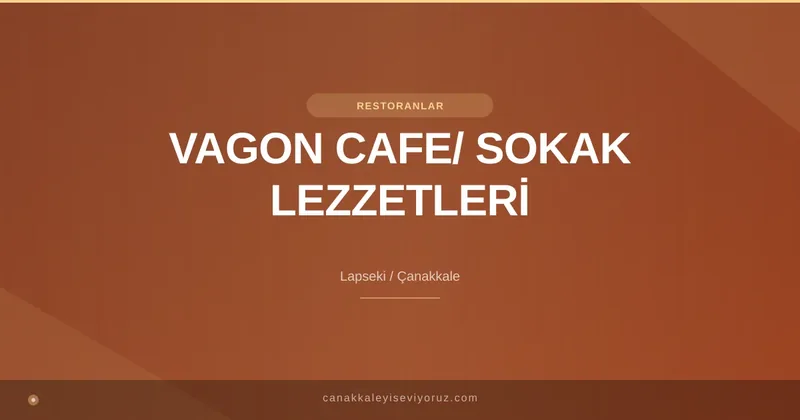 VAGON CAFE/ SOKAK LEZZETLERİ