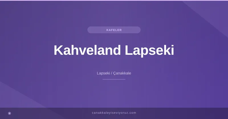 Kahveland Lapseki