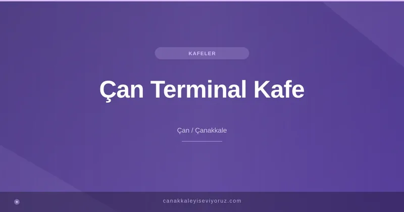 Çan Terminal Kafe