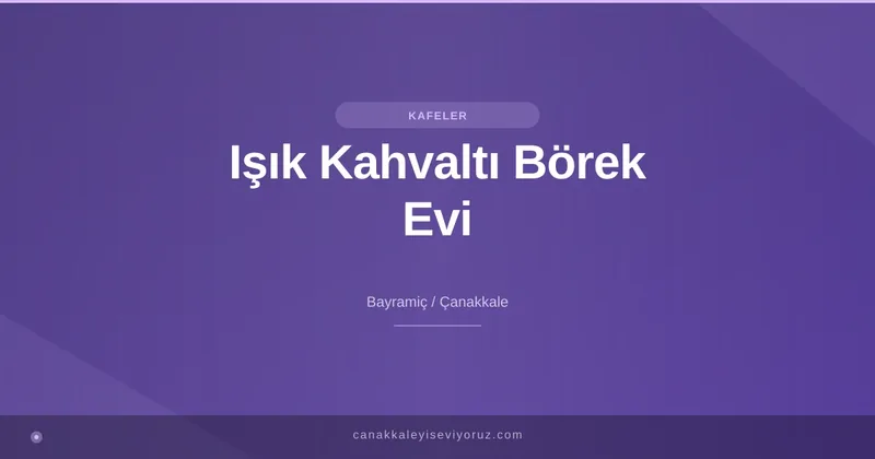 Işık Kahvaltı Börek Evi
