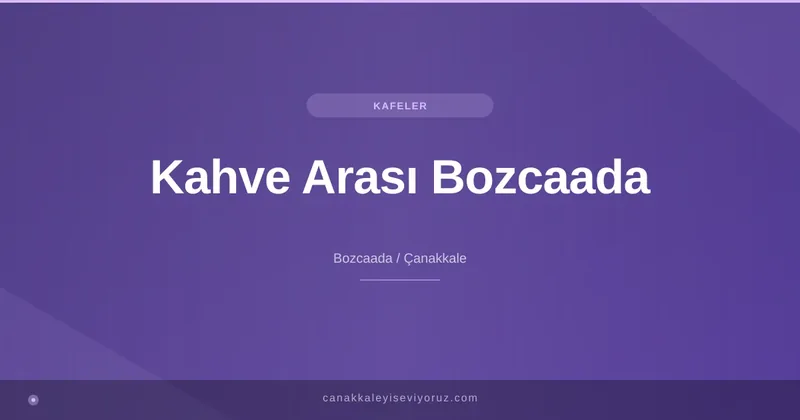Kahve Arası Bozcaada