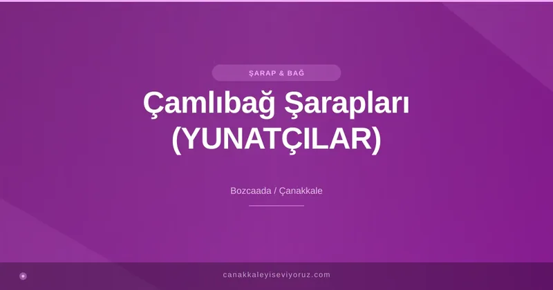 Çamlıbağ Şarapları (YUNATÇILAR)