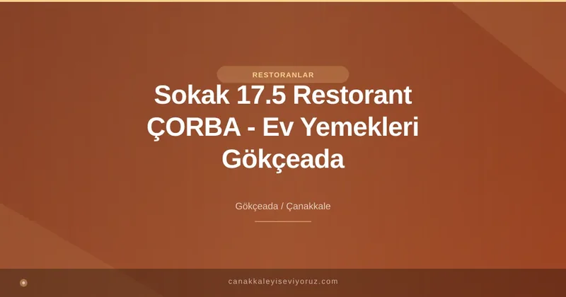 Sokak 17.5 Restorant ÇORBA - Ev Yemekleri Gökçeada