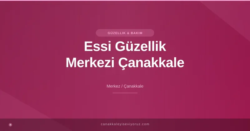 Essi Güzellik Merkezi Çanakkale