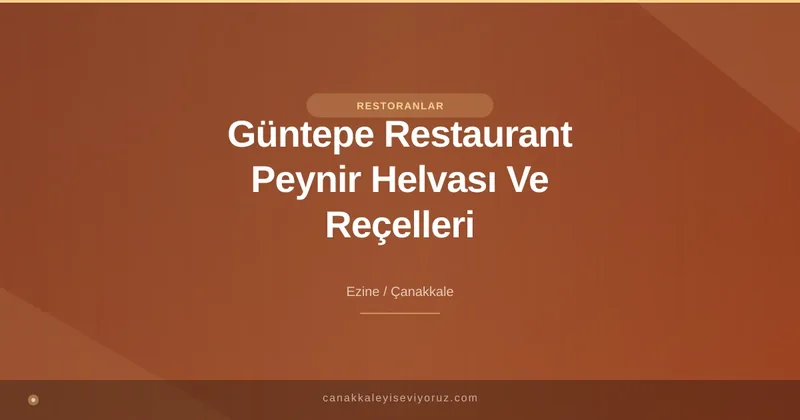 Güntepe Restaurant Peynir Helvası Ve Reçelleri