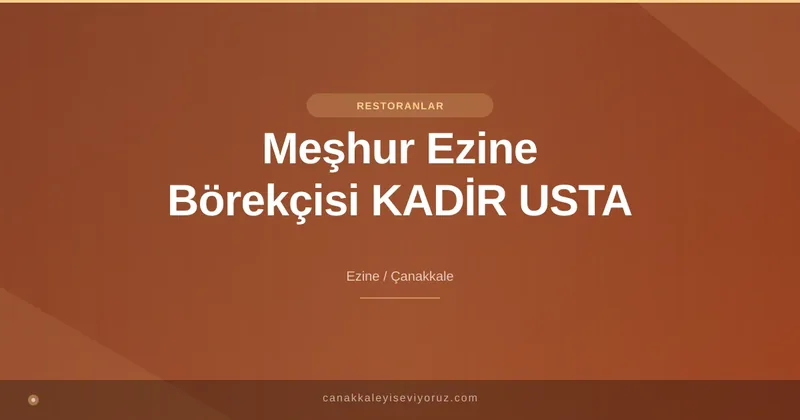 Meşhur Ezine Börekçisi KADİR USTA